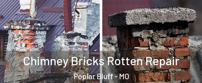  Chimney Bricks Rotten Repair Poplar Bluff - MO