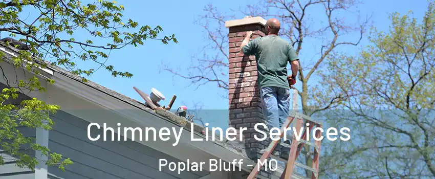  Chimney Liner Services Poplar Bluff - MO