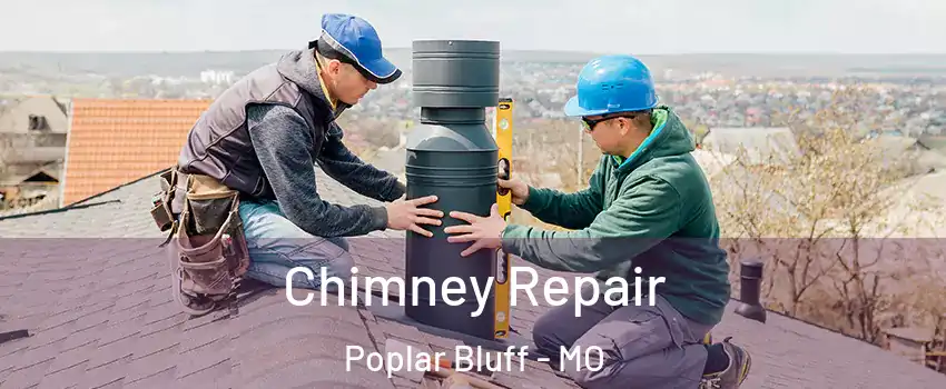  Chimney Repair Poplar Bluff - MO