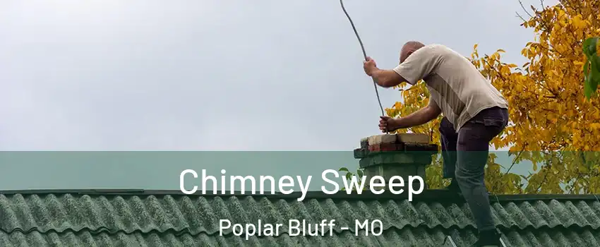 Chimney Sweep Poplar Bluff - MO