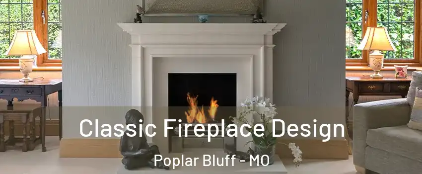  Classic Fireplace Design Poplar Bluff - MO