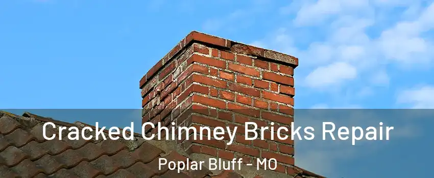  Cracked Chimney Bricks Repair Poplar Bluff - MO