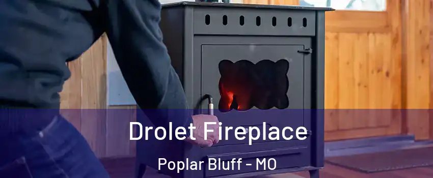  Drolet Fireplace Poplar Bluff - MO