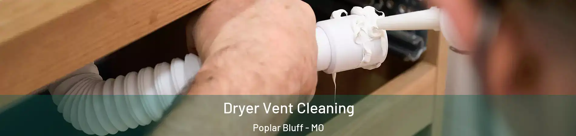 Dryer Vent Cleaning Poplar Bluff - MO