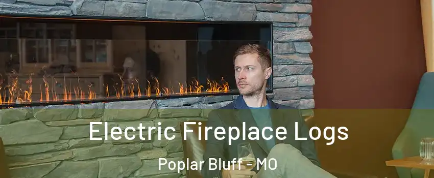  Electric Fireplace Logs Poplar Bluff - MO
