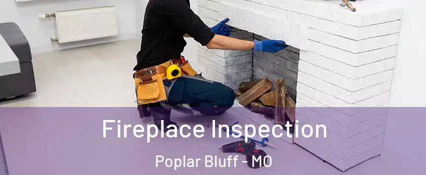 Fireplace Inspection Poplar Bluff - MO
