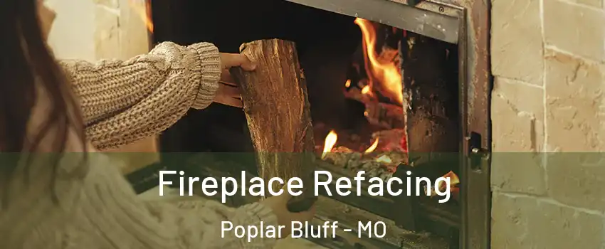  Fireplace Refacing Poplar Bluff - MO