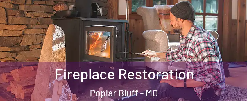 Fireplace Restoration Poplar Bluff - MO