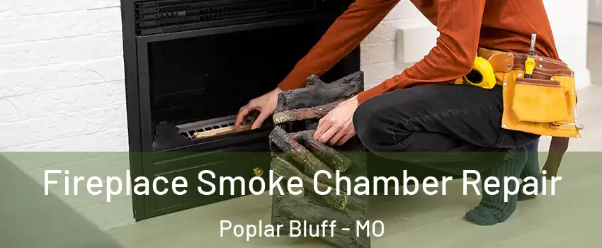 Fireplace Smoke Chamber Repair Poplar Bluff - MO