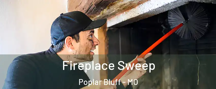  Fireplace Sweep Poplar Bluff - MO