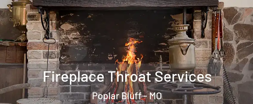  Fireplace Throat Services Poplar Bluff - MO