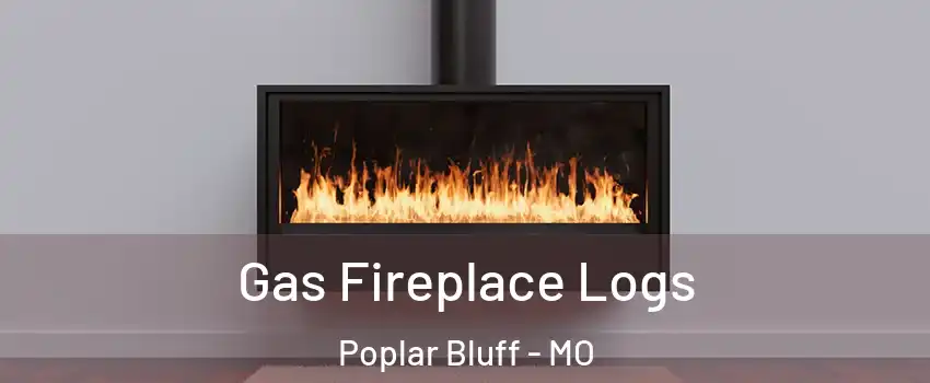  Gas Fireplace Logs Poplar Bluff - MO