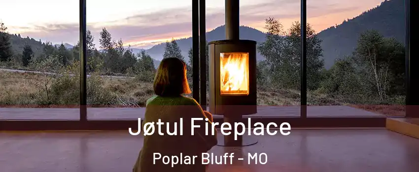  Jøtul Fireplace Poplar Bluff - MO