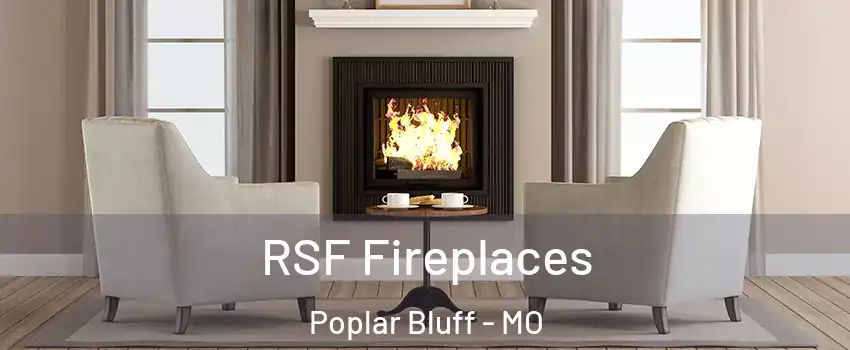  RSF Fireplaces Poplar Bluff - MO