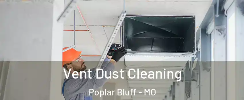  Vent Dust Cleaning Poplar Bluff - MO